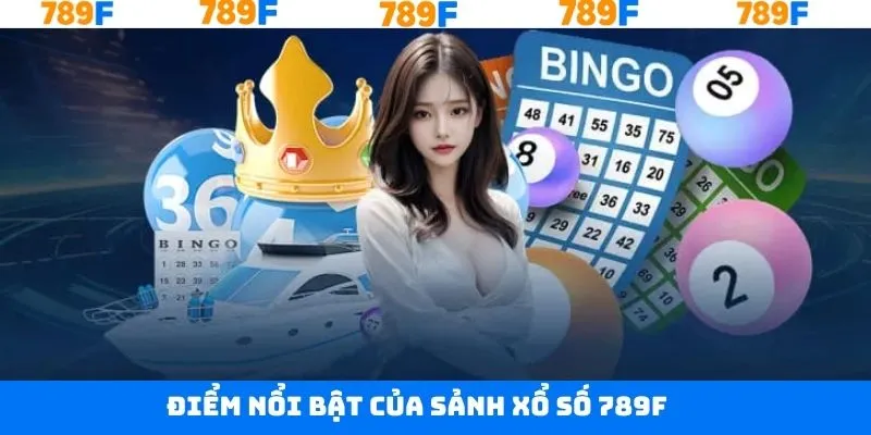 Ưu điểm vượt trội có ở xổ số 789F 