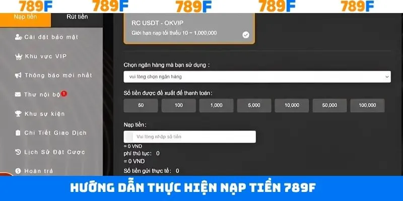 Hướng dẫn các bước nạp tiền tài khoản 789F dễ dàng