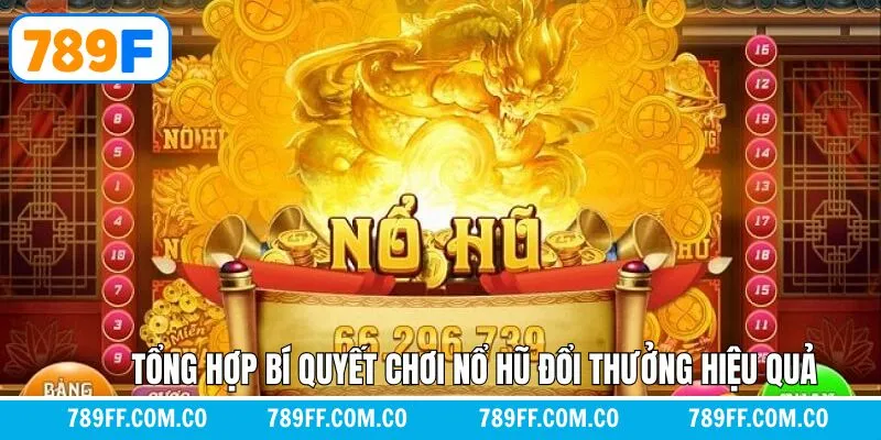 Top các chiến thuật khi tham gia nổ hũ đổi thưởng bất bại